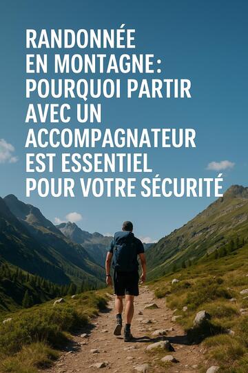 Randonnée en montagne : pourquoi partir avec un accompagnateur est essentiel pour votre sécurité Randonnée en montagne : pourquoi partir avec un accompagnateur est essentiel pour votre sécurité